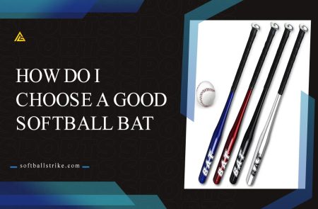 How do I choose a good softball bat? [Complete Guide 2023]